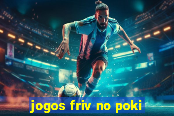 jogos friv no poki